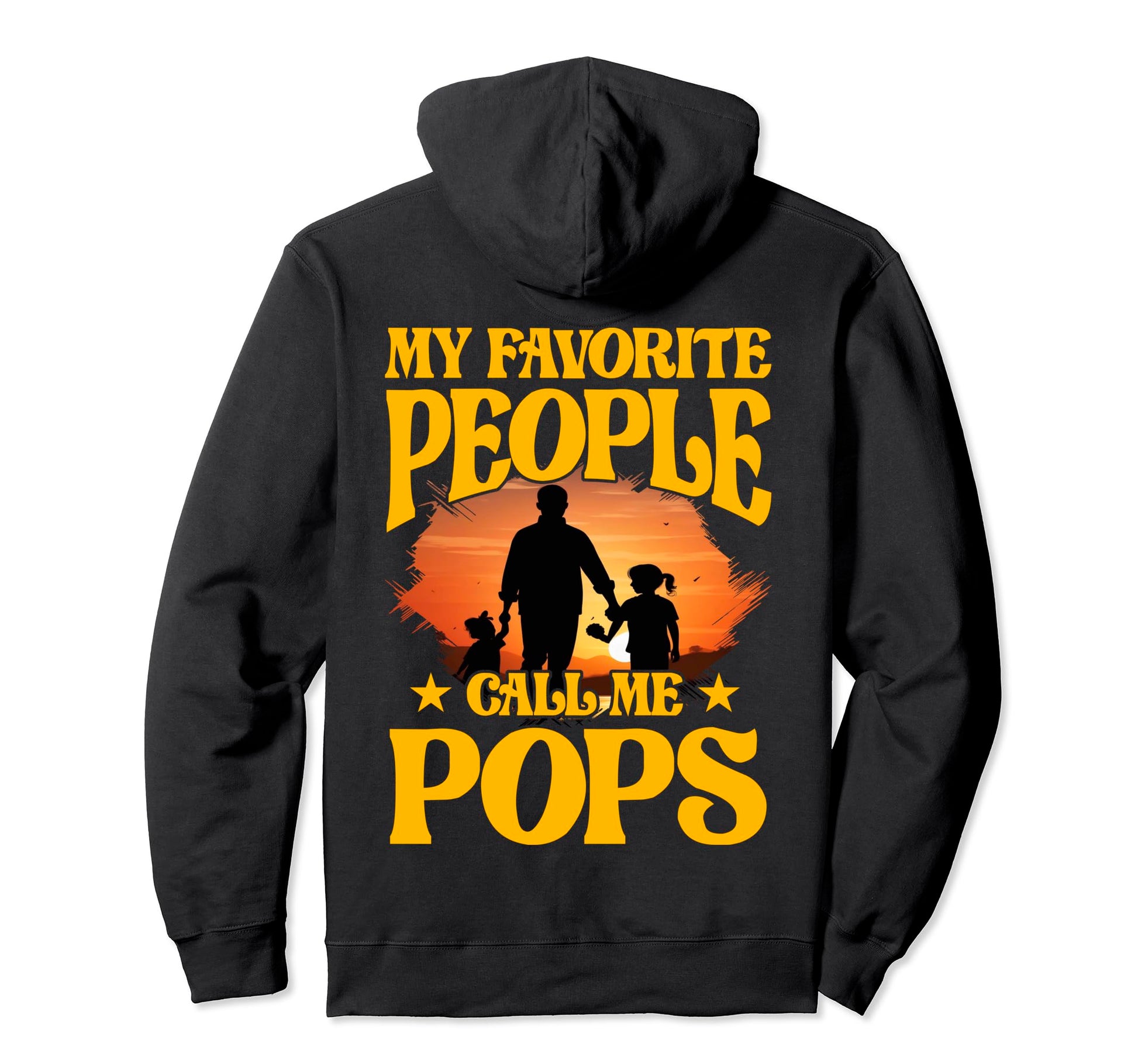 My Favorite People Call Me Pops Dad Papa Hoodie - Graphic Print Unisex - T-Shirt, Sweatshirt, Hoodie