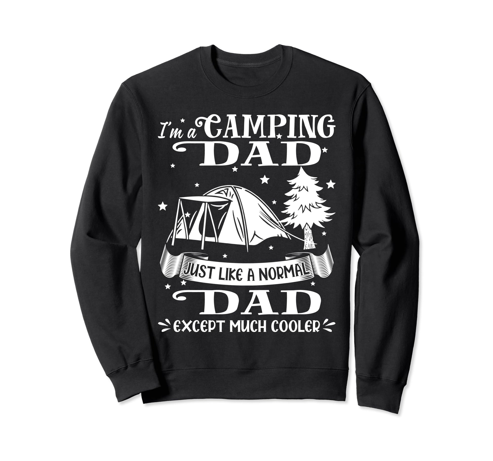 Im Camping Dad Just Like Normal Dad Sweatshirt - Unique Graphic Unisex - T-Shirt, Sweatshirt, Hoodie