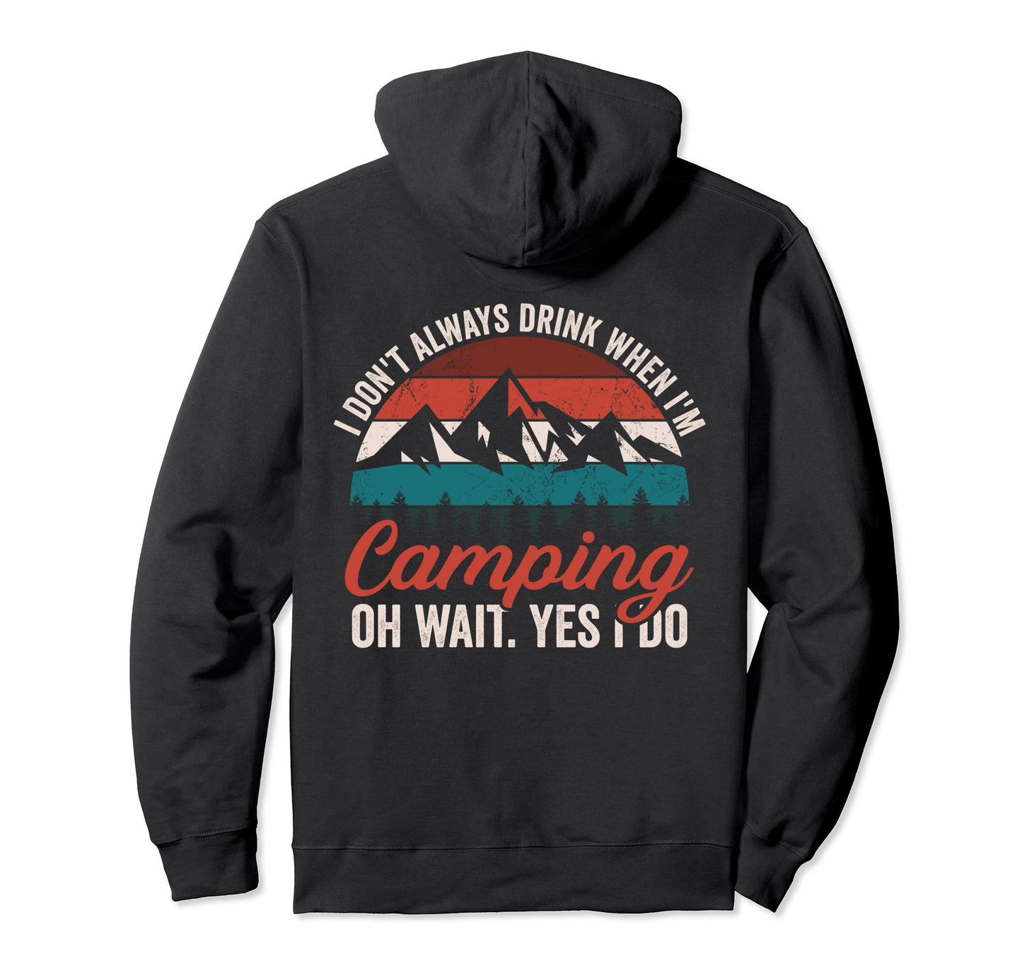 Funny Camping Dad Joke I Dont Always Hoodie - Minimalist Print Men Women - T-Shirt, Sweatshirt, Hoodie