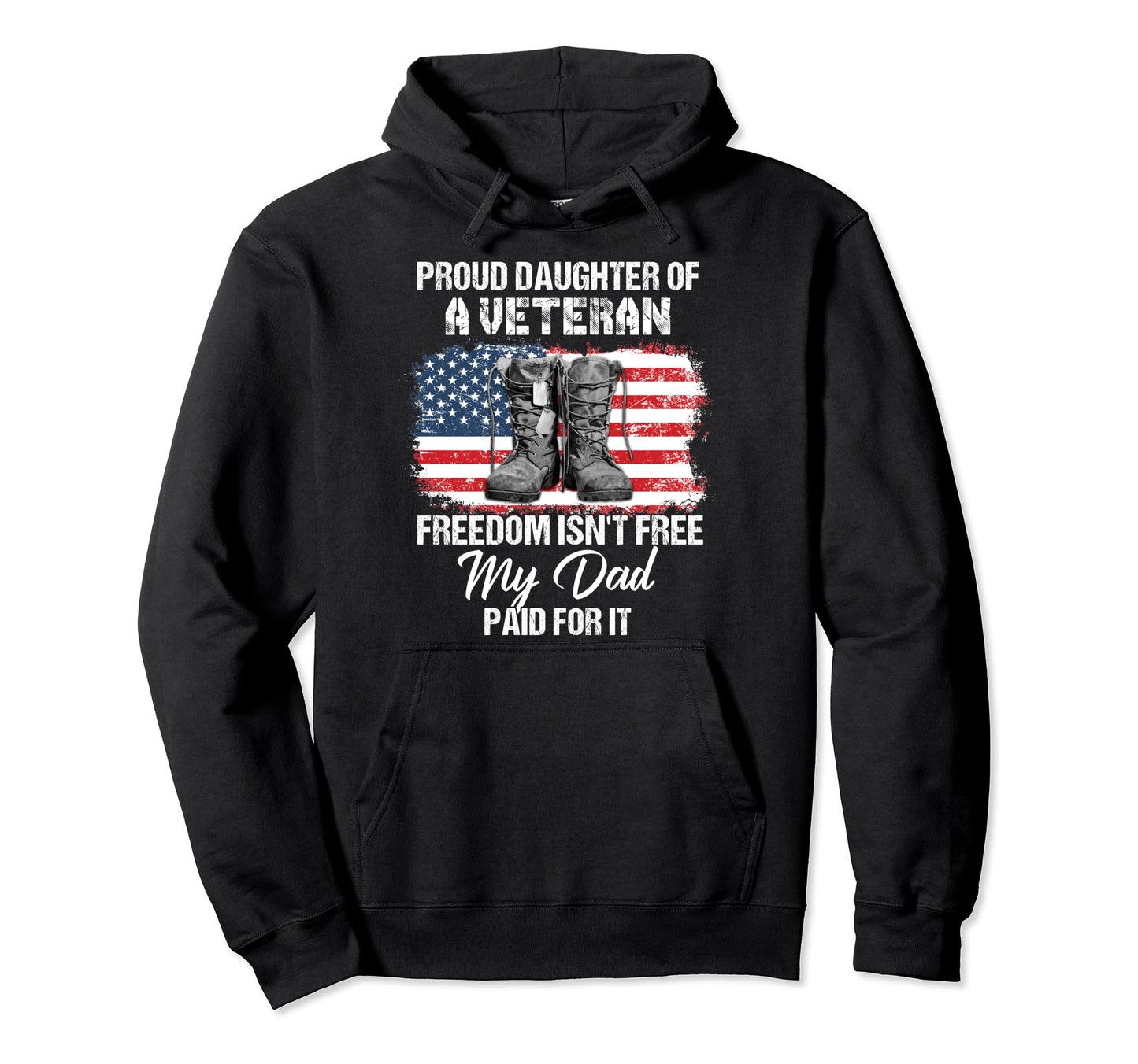 Proud Daughter Veteran Freedom Isnt Hoodie - Fun Novelty Design Unisex - T-Shirt, Sweatshirt, Hoodie