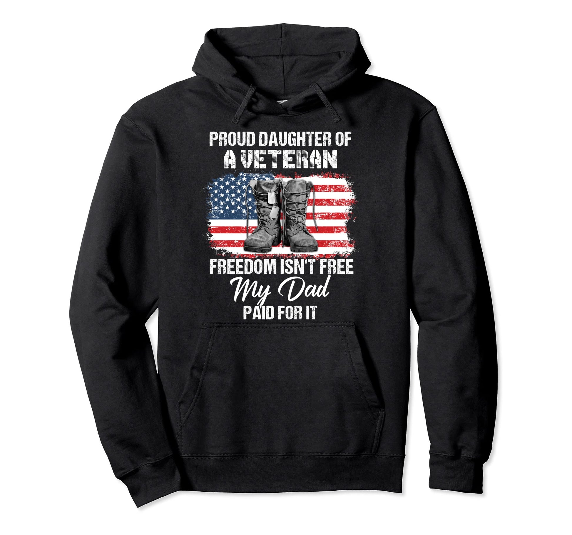 Proud Daughter Veteran Freedom Isnt Hoodie - Fun Novelty Design Unisex - T-Shirt, Sweatshirt, Hoodie