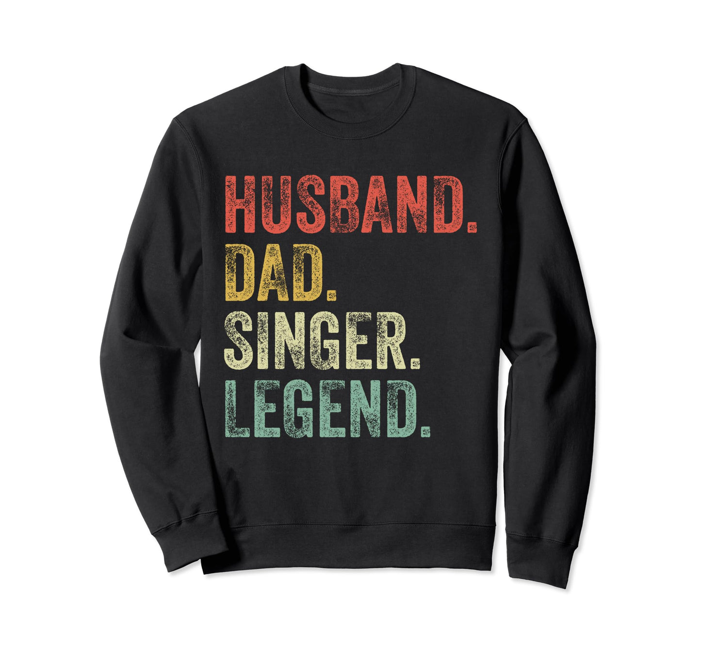 Husband Dad Singer Funny Singing Sweatshirt - Unique Graphic for Adults - T-Shirt, Sweatshirt, Hoodie
