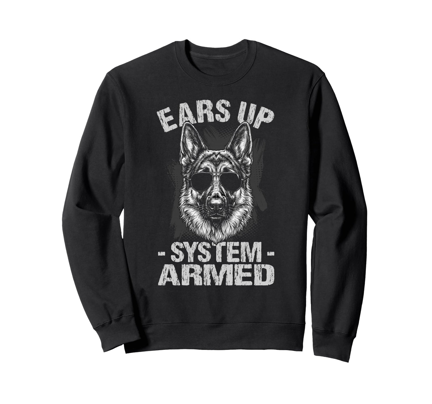 Ears Up System Armed German Sweatshirt - Fun Novelty Design for Adults - T-Shirt, Sweatshirt, Hoodie