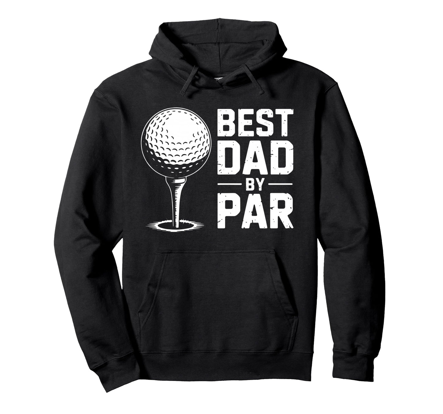 Best Dad Par Funny Sarcastic Golf Daddy Hoodie - Streetwear Style Men Women - T-Shirt, Sweatshirt, Hoodie