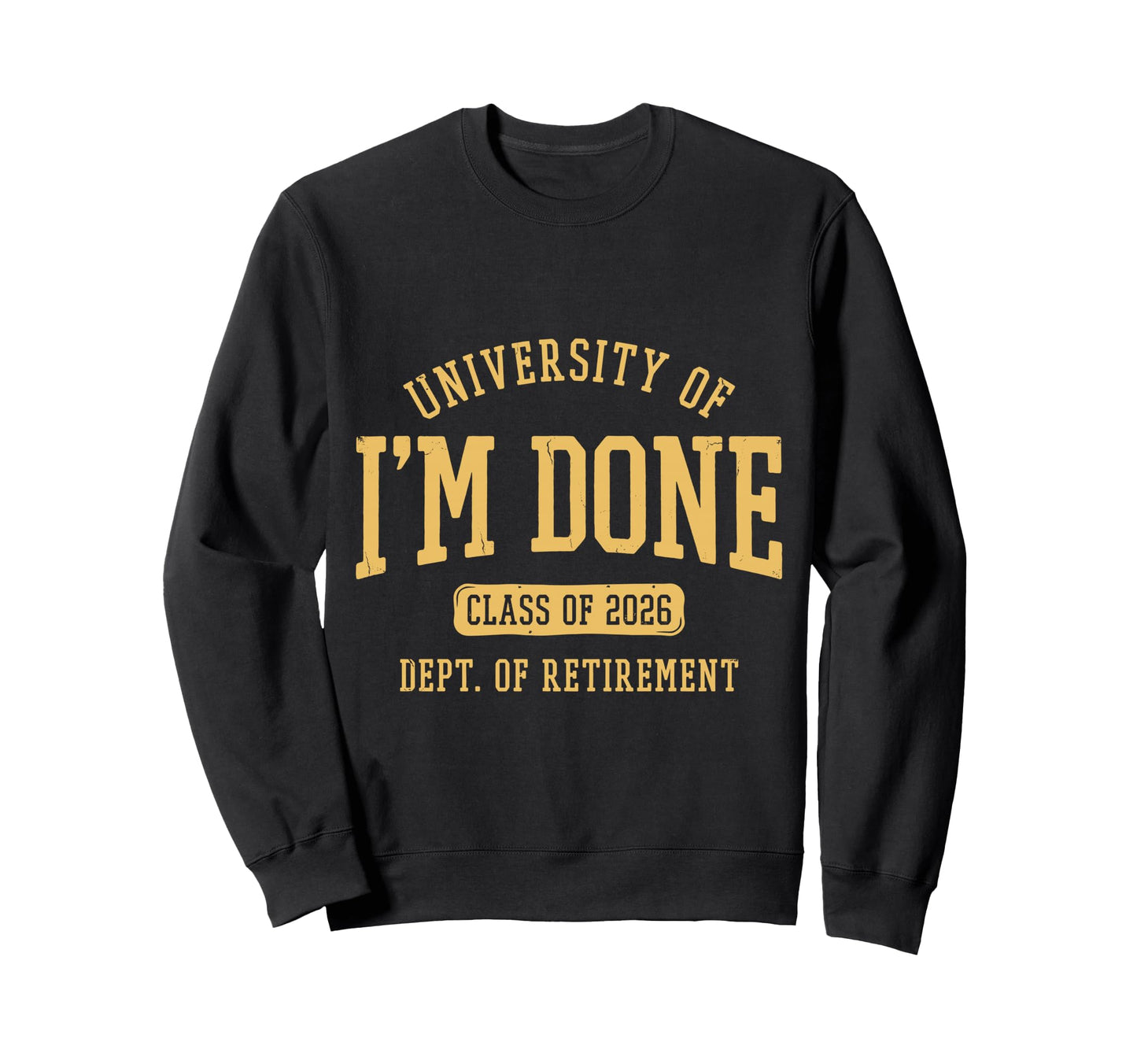 University Im Done Class 2026 Dept Sweatshirt - Graphic Print Unisex - T-Shirt, Sweatshirt, Hoodie