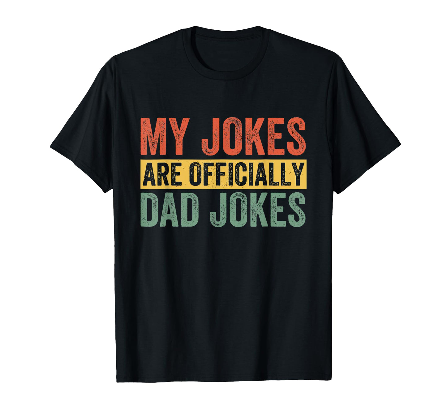 Dad My Jokes Are Officially Dad T-Shirt - Aesthetic Graphic Men Women - T-Shirt, Sweatshirt, Hoodie