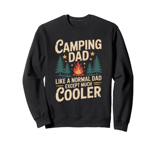 Camping Dad Much Cooler Camper Sweatshirt - Novelty Apparel Men Women - T-Shirt, Sweatshirt, Hoodie