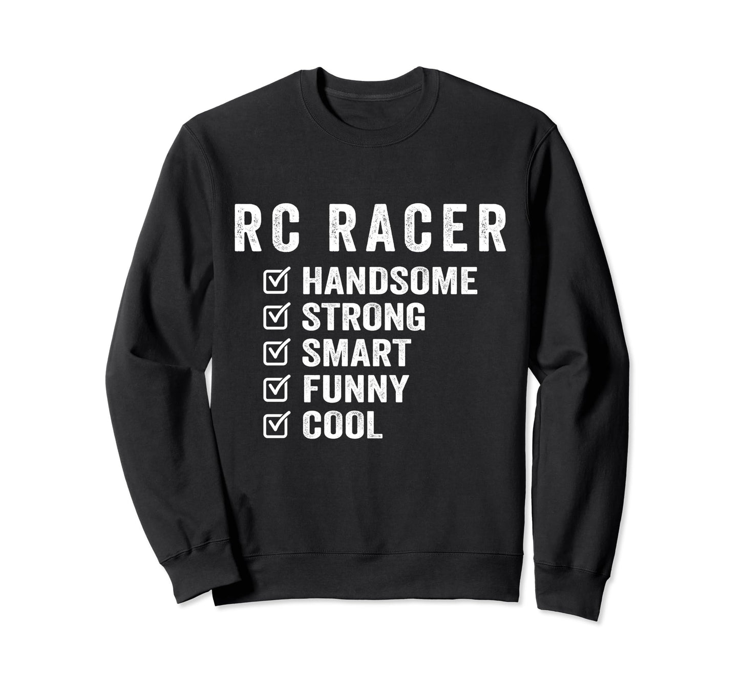 Rc Racer Handsome Strong Sweatshirt - Casual Everyday Wear for Adults - T-Shirt, Sweatshirt, Hoodie
