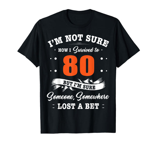 80Th Birthday Gifts I Survived 80 T-Shirt - Fun Novelty Design Men Women - T-Shirt, Sweatshirt, Hoodie
