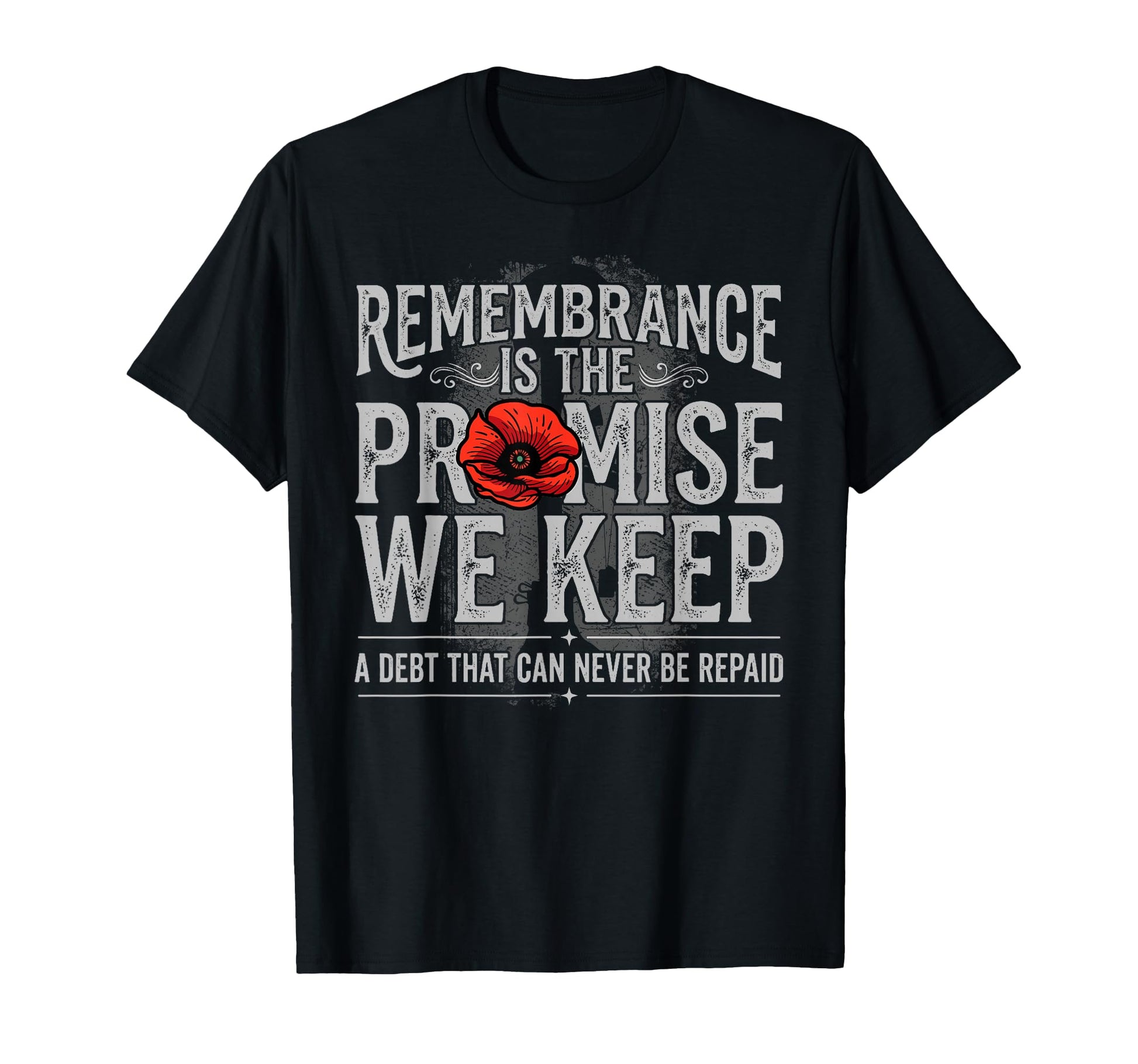Remembrance Is Promise We Keep T-Shirt - Trendy Graphic Unisex - T-Shirt, Sweatshirt, Hoodie