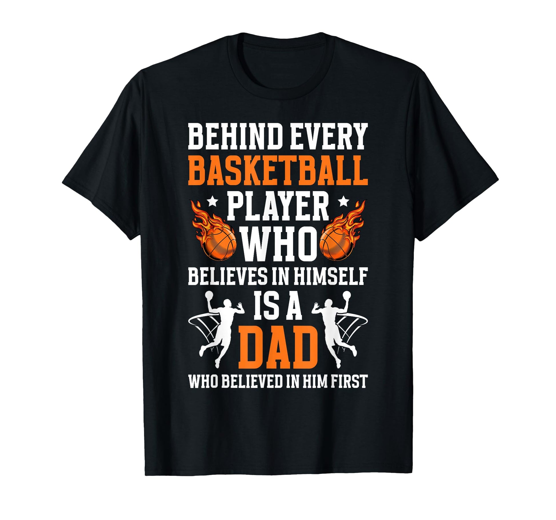 Basketball Dad Who Believed Dad T-Shirt - Custom Art Print Men Women - T-Shirt, Sweatshirt, Hoodie