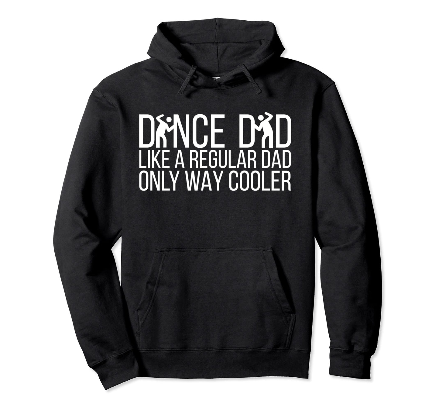 Dance Dad Like Regular Dad Only Way Hoodie - Graphic Print for Adults - T-Shirt, Sweatshirt, Hoodie