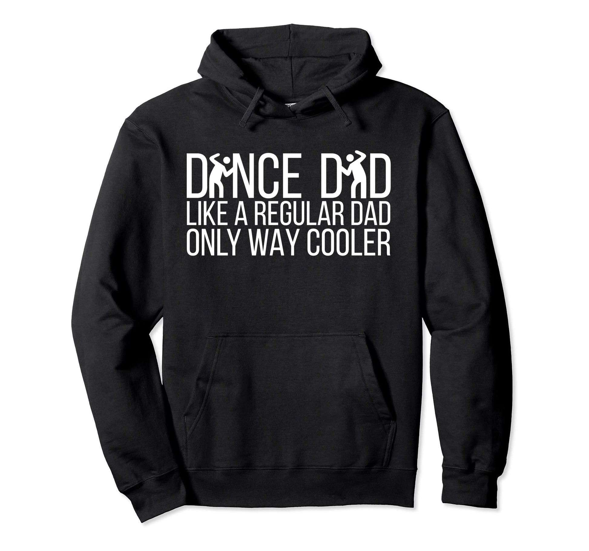 Dance Dad Like Regular Dad Only Way Hoodie - Graphic Print for Adults - T-Shirt, Sweatshirt, Hoodie