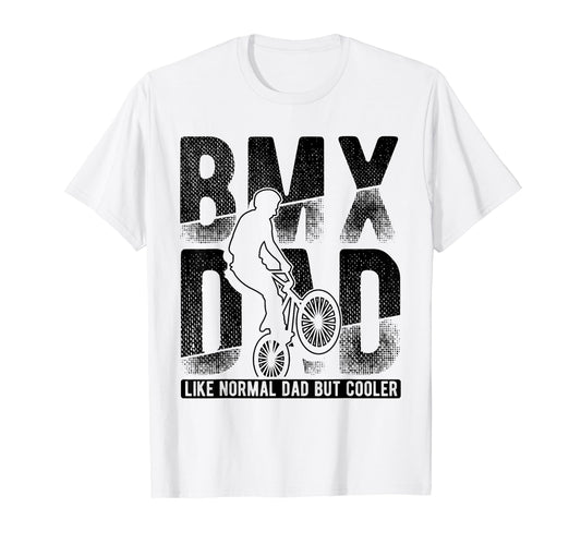 Bmx Dad Like Normal Dad But Cooler T-Shirt - Graphic Print Men Women - T-Shirt, Sweatshirt, Hoodie