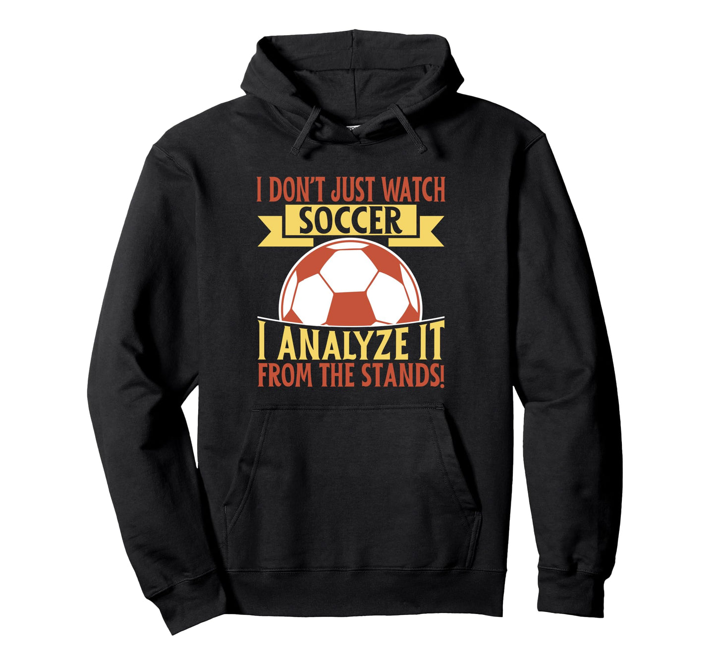 I Analyze It From Stands Soccer Dad Hoodie - Aesthetic Graphic for Adults - T-Shirt, Sweatshirt, Hoodie