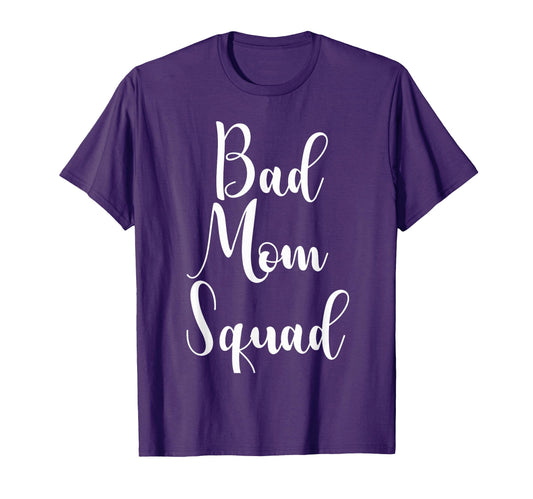 Bad Mom Squad Gift T-Shirt - Trendy Graphic for Adults - T-Shirt, Sweatshirt, Hoodie