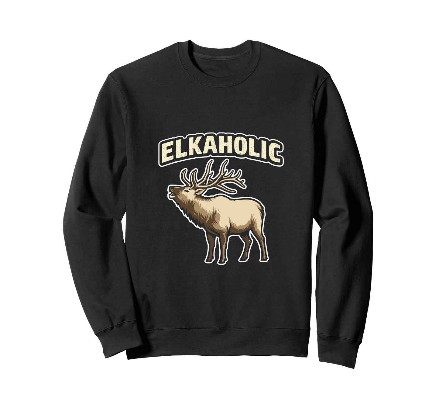 Funny Elk Deer Hunting Elkaholic Sweatshirt - Unique Graphic for Adults - T-Shirt, Sweatshirt, Hoodie