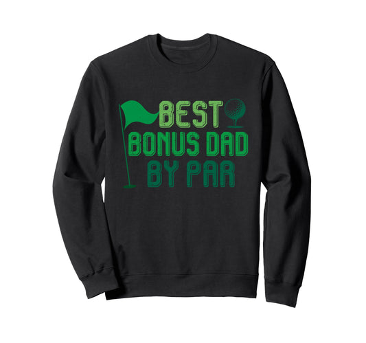 Best Bonus Dad Par Gifts Fathers Sweatshirt - Novelty Apparel for Adults - T-Shirt, Sweatshirt, Hoodie