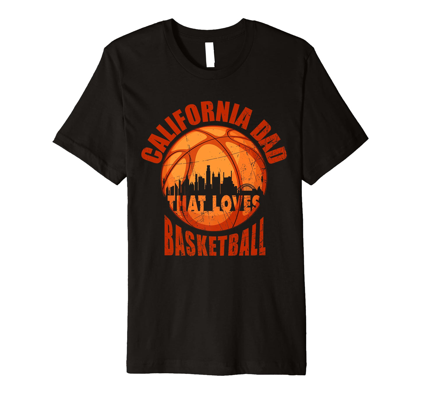 California Basketball Dad Fathers T-Shirt - Fun Novelty Design Men Women - T-Shirt, Sweatshirt, Hoodie