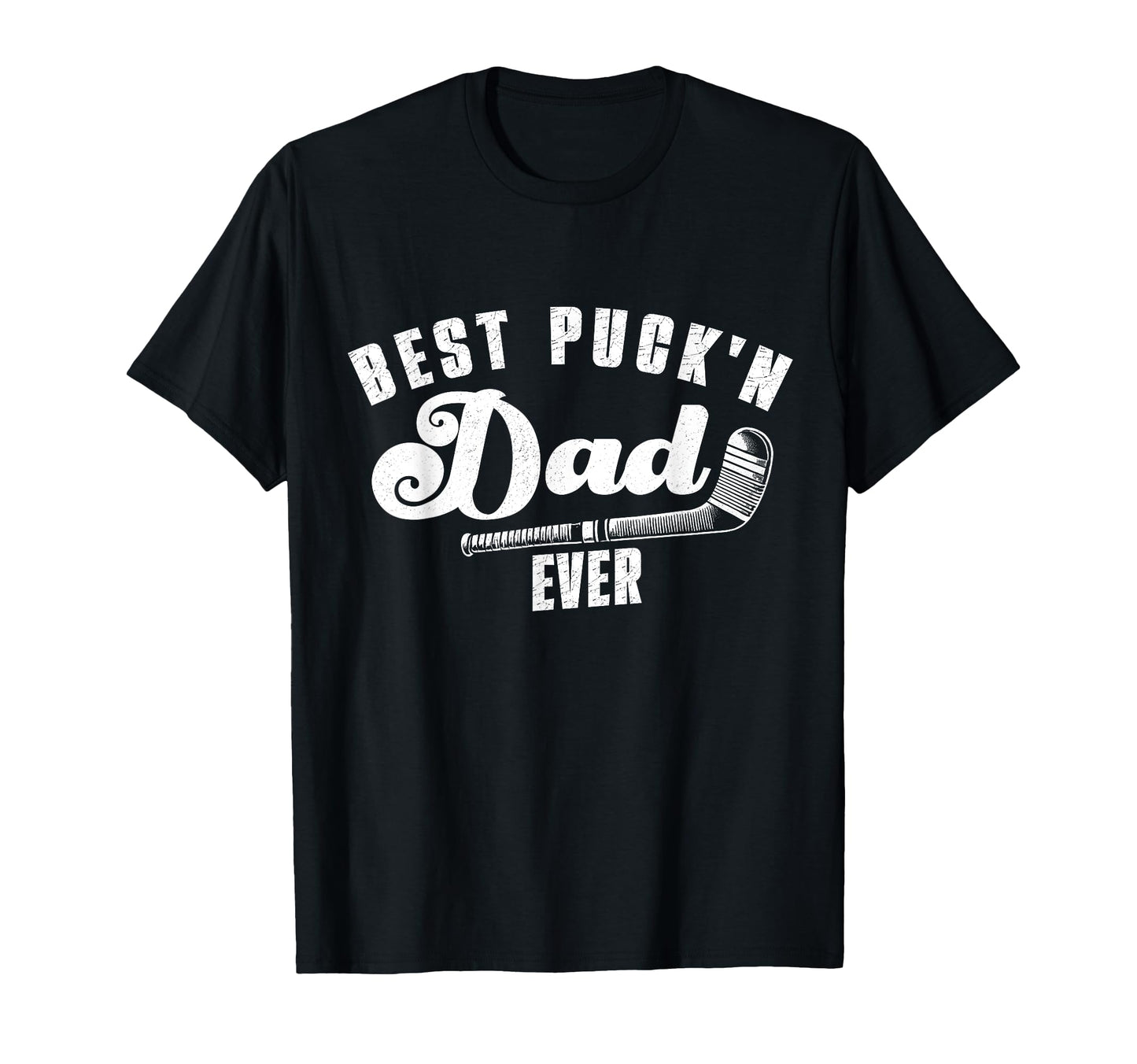 Best Puckn Dad Ever Hockey Dad Fathers T-Shirt - Novelty Apparel Men Women - T-Shirt, Sweatshirt, Hoodie