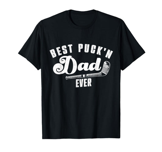 Best Puckn Dad Ever Hockey Dad Fathers T-Shirt - Novelty Apparel Men Women - T-Shirt, Sweatshirt, Hoodie