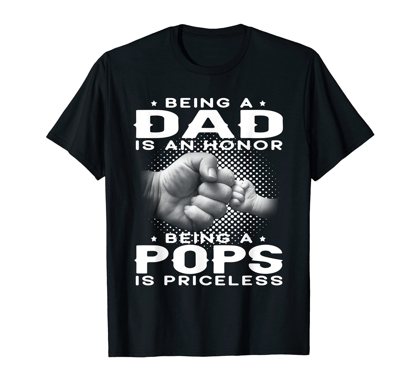 Mens Being Dad Is Honor Being Pops Is T-Shirt - Graphic Print Unisex - T-Shirt, Sweatshirt, Hoodie
