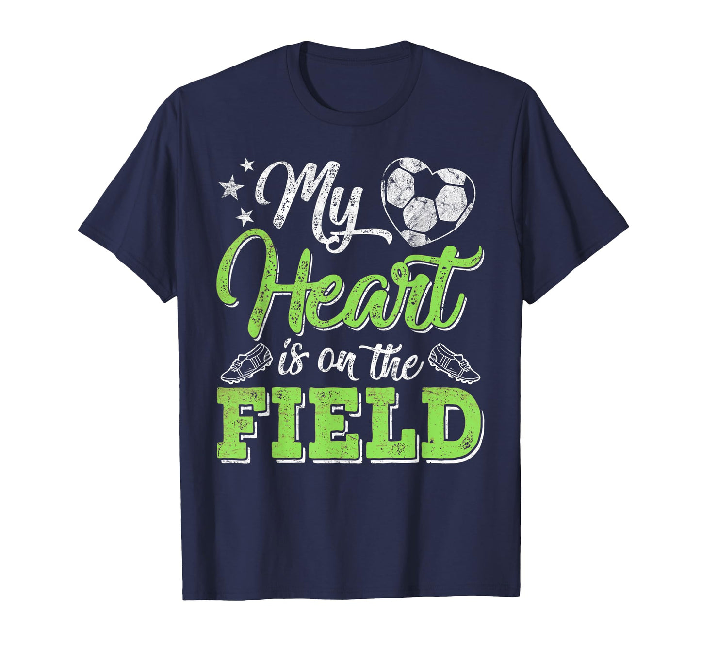 My Heart Is That Field Soccer Gift Mom T-Shirt - Fun Novelty Design Unisex - T-Shirt, Sweatshirt, Hoodie