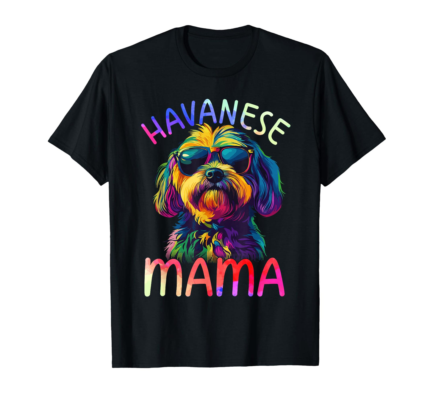 Havanese Mom Mama Colorful Pop Art T-Shirt - Casual Everyday Wear Unisex - T-Shirt, Sweatshirt, Hoodie