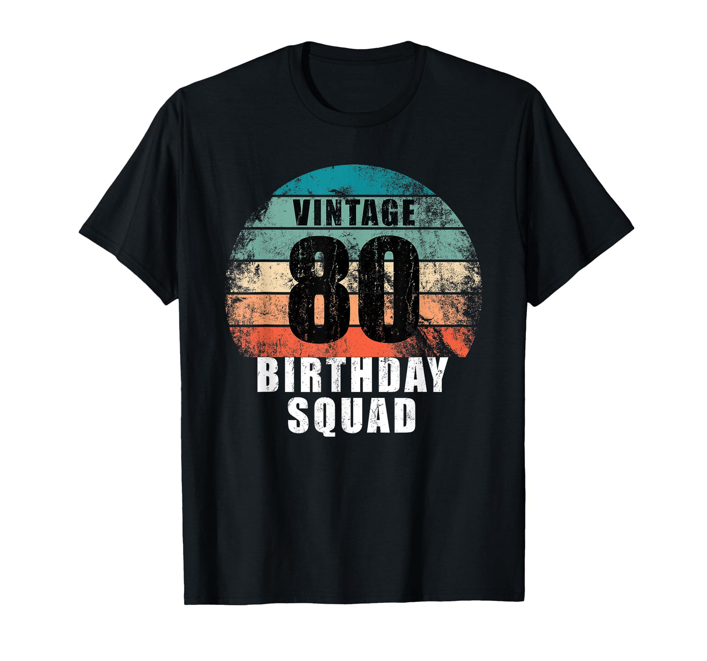 80 Years Old Birthday Squad 80Th T-Shirt - Casual Everyday Wear Men Women - T-Shirt, Sweatshirt, Hoodie