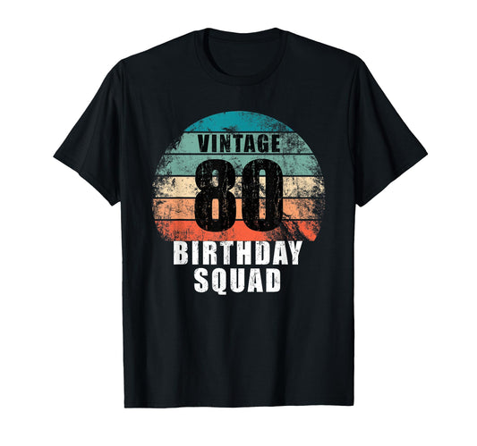 80 Years Old Birthday Squad 80Th T-Shirt - Casual Everyday Wear Men Women - T-Shirt, Sweatshirt, Hoodie