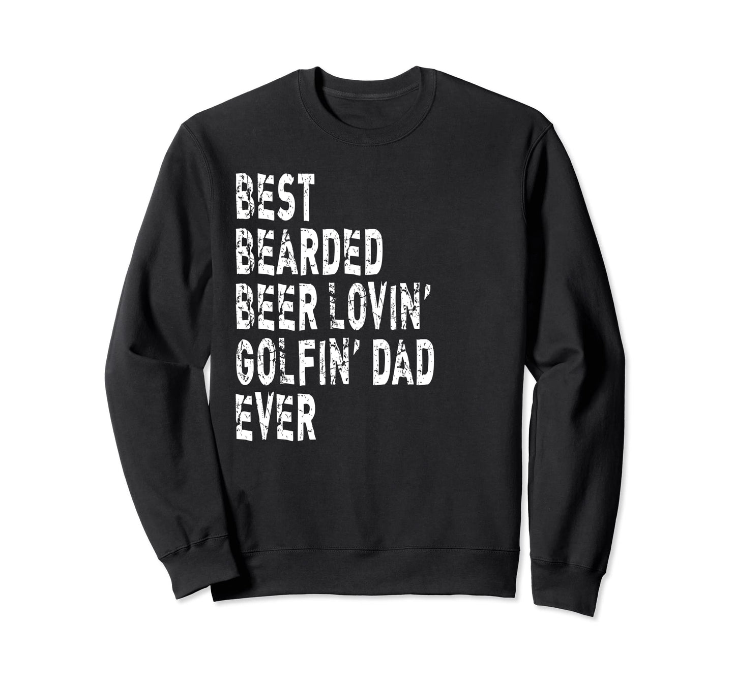 Best Bearded Beer Lovin Golfin Sweatshirt - Aesthetic Graphic Men Women - T-Shirt, Sweatshirt, Hoodie