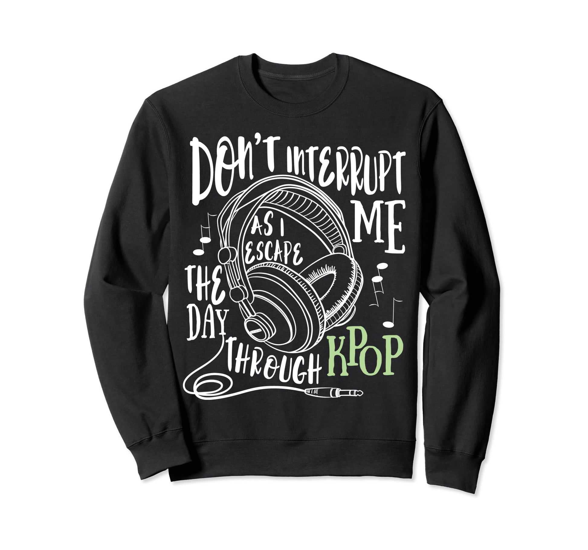 Dont Interrupt Me Kpop Funny Korean Pop Sweatshirt - Unique Graphic Unisex - T-Shirt, Sweatshirt, Hoodie