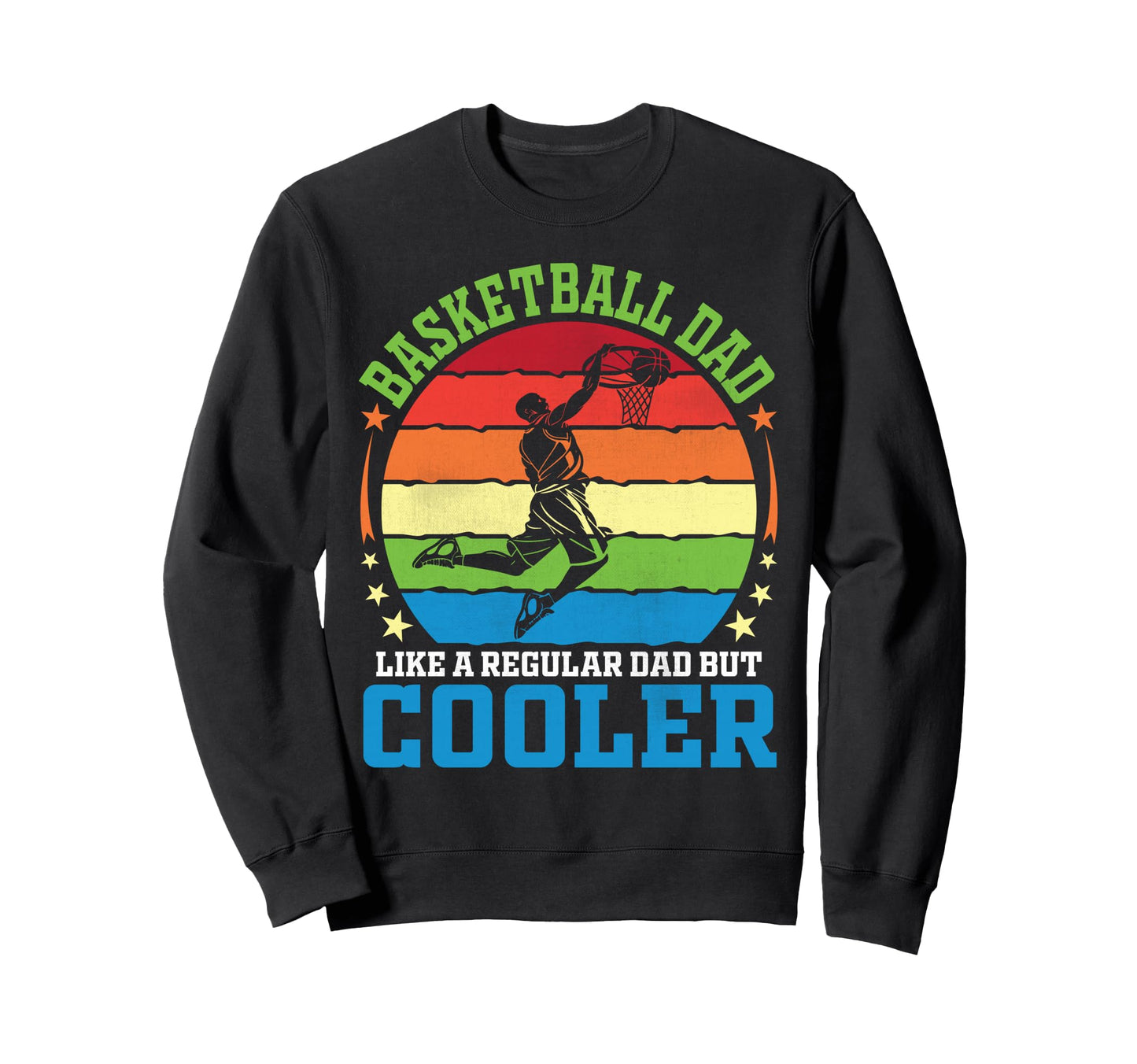 Basketball Dad Like Regular Dad But Sweatshirt - Graphic Print Men Women - T-Shirt, Sweatshirt, Hoodie