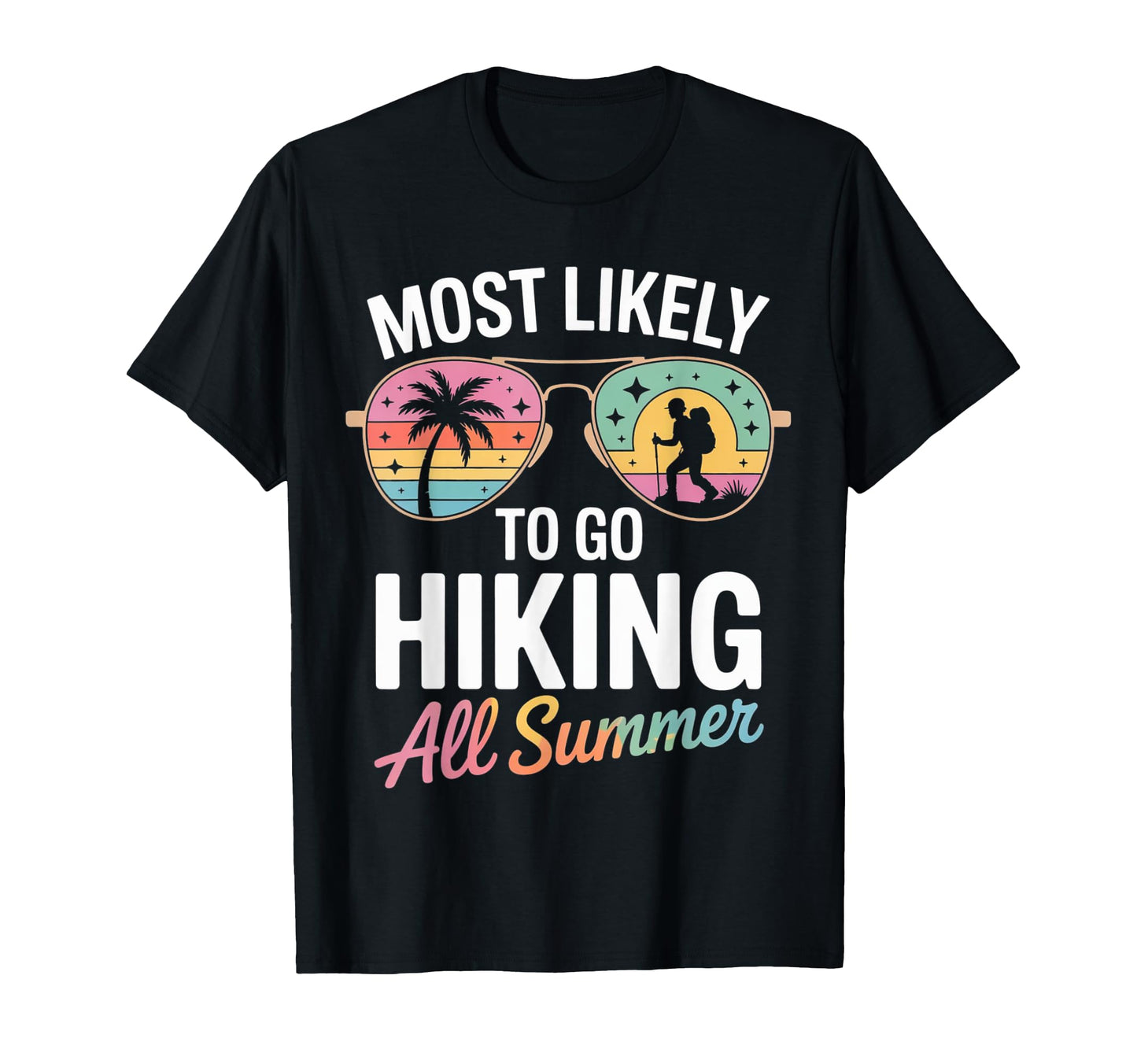 Most Likely To Go Hiking All Summer T-Shirt - Graphic Print Men Women - T-Shirt, Sweatshirt, Hoodie