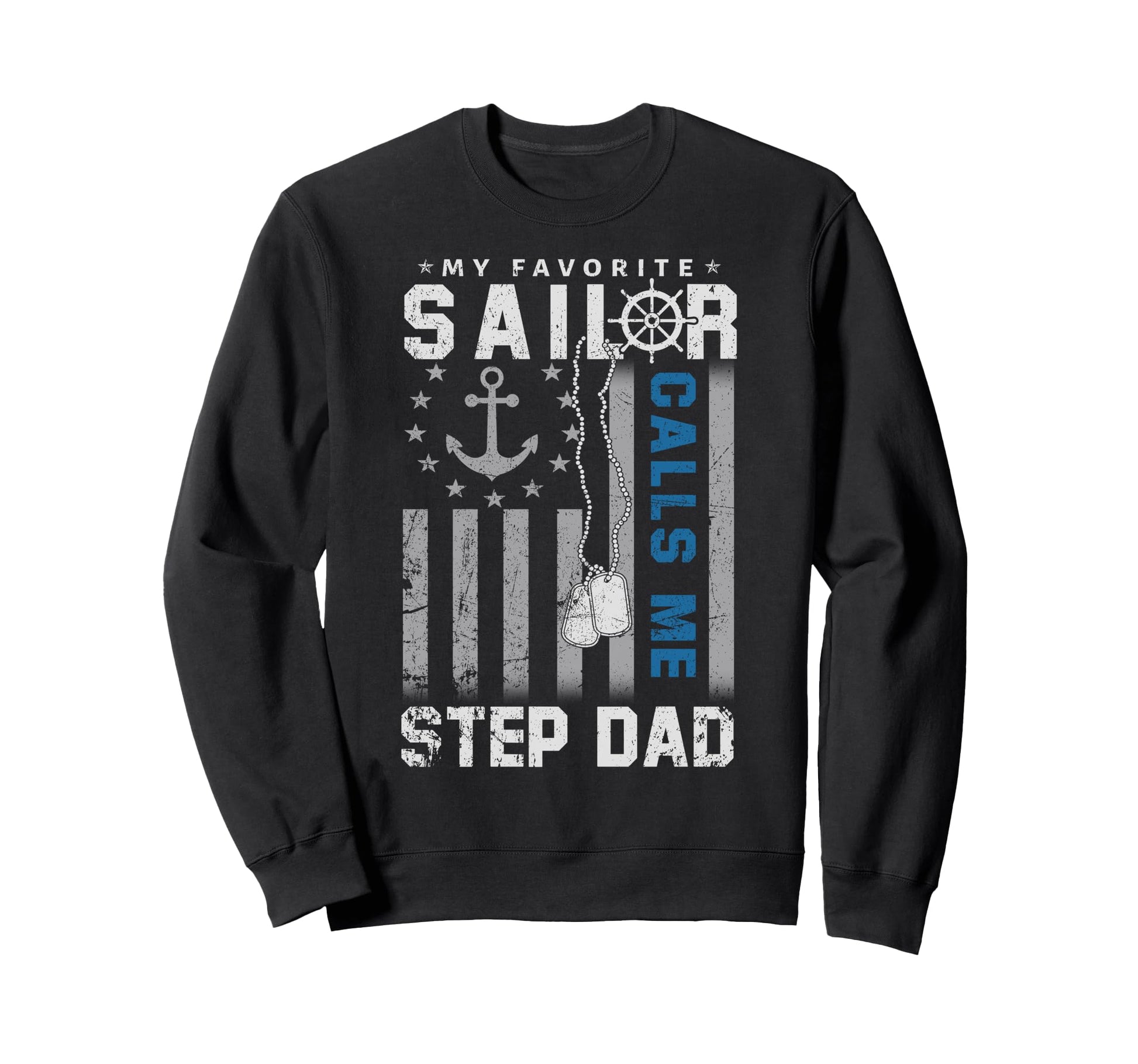My Favorite Sailor Calls Me Step Dad Sweatshirt - Graphic Print for Adults - T-Shirt, Sweatshirt, Hoodie