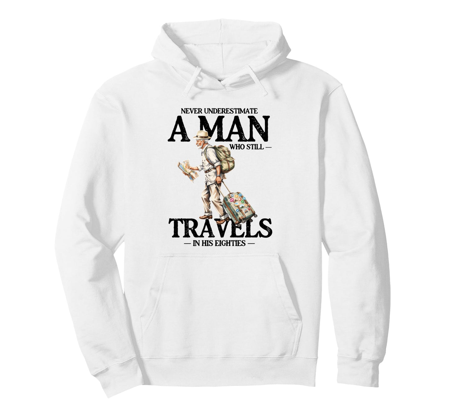 Never Underestimate Who Still Travels His Hoodie - Unique Graphic Unisex - T-Shirt, Sweatshirt, Hoodie