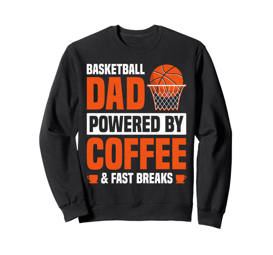 Basketball Dad Powered Coffee Sweatshirt - Streetwear Style for Adults - T-Shirt, Sweatshirt, Hoodie