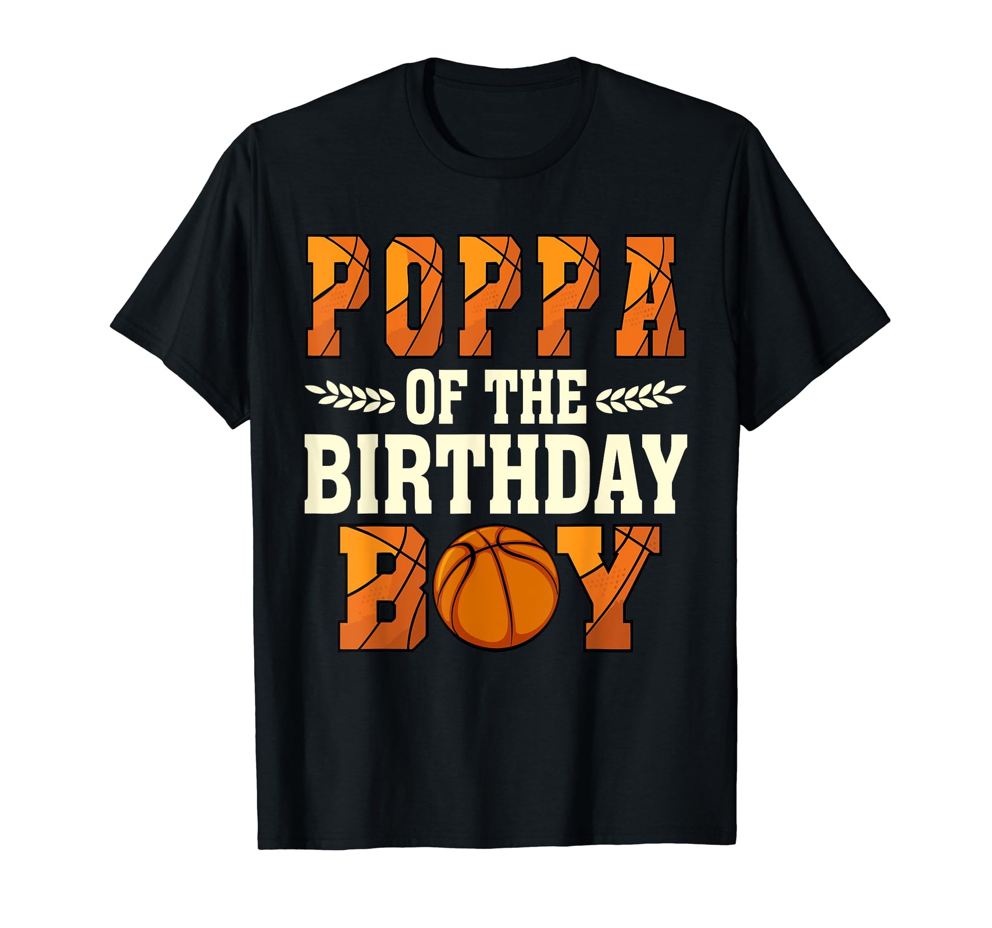 Poppa Birthday Basketball Dad 1St T-Shirt - Fun Novelty Design Men Women - T-Shirt, Sweatshirt, Hoodie