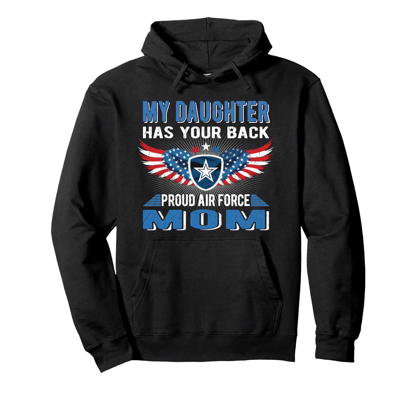 My Daughter Has Your Back Proud Air Force Hoodie - Streetwear Style Unisex - T-Shirt, Sweatshirt, Hoodie