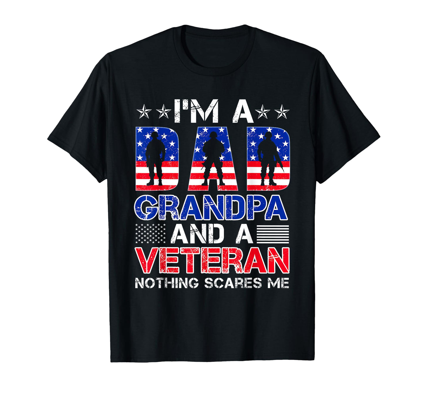 Im Dad Grandpa And Veteran Nothing T-Shirt - Novelty Apparel Men Women - T-Shirt, Sweatshirt, Hoodie