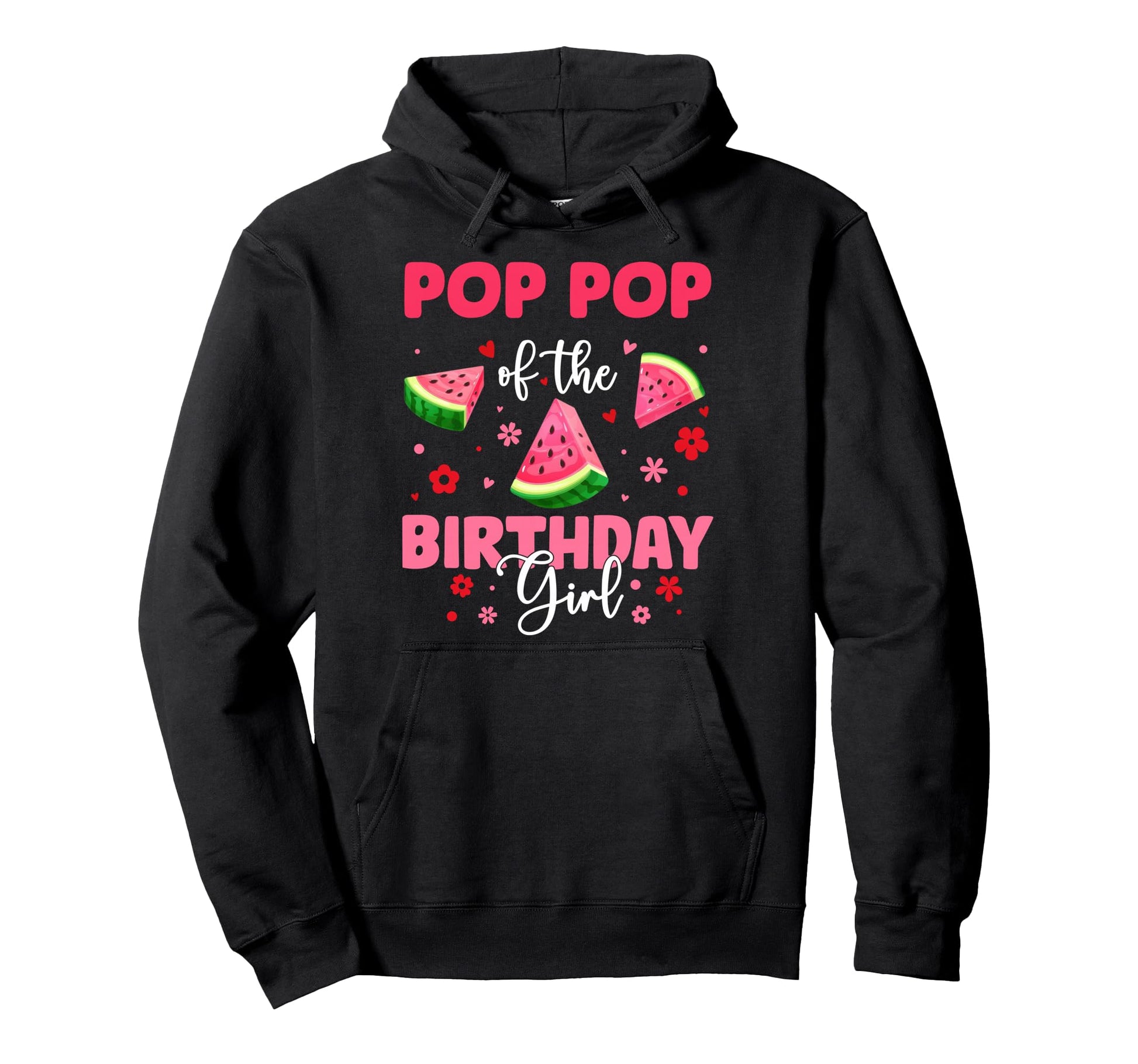 Pop Pop Birthday Watermelon Birthday Family Hoodie - Trendy Graphic Unisex - T-Shirt, Sweatshirt, Hoodie