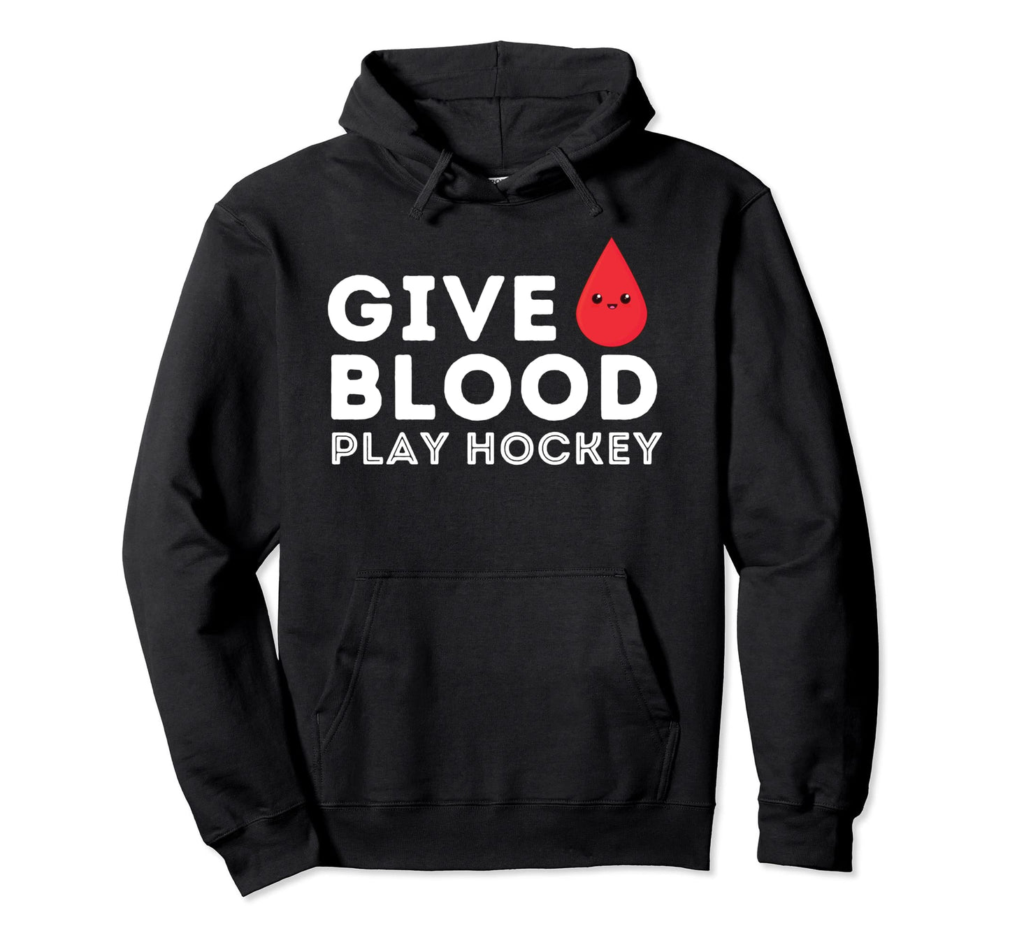 Give Blood Play Hockey Funny Ice Hockey Hoodie - Unique Graphic for Adults - T-Shirt, Sweatshirt, Hoodie