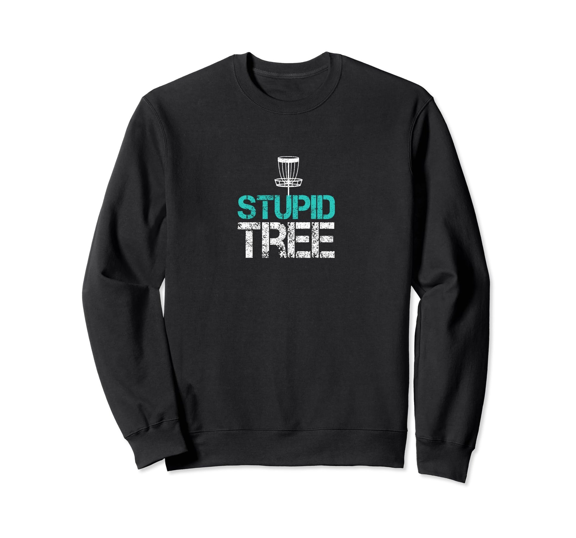 Funny Disc Golf Stupid Tree Chains Sweatshirt - Streetwear Style Unisex - T-Shirt, Sweatshirt, Hoodie