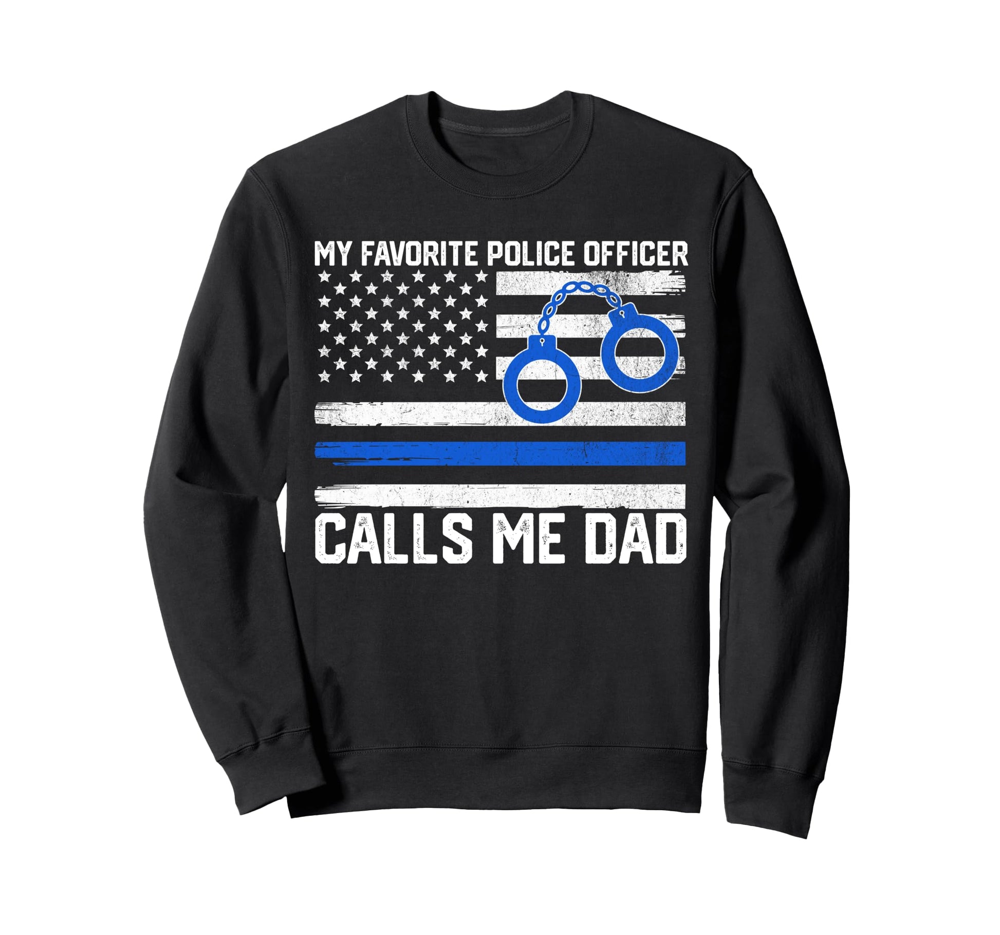 My Favorite Police Officer Calls Me Sweatshirt - Novelty Apparel Men Women - T-Shirt, Sweatshirt, Hoodie
