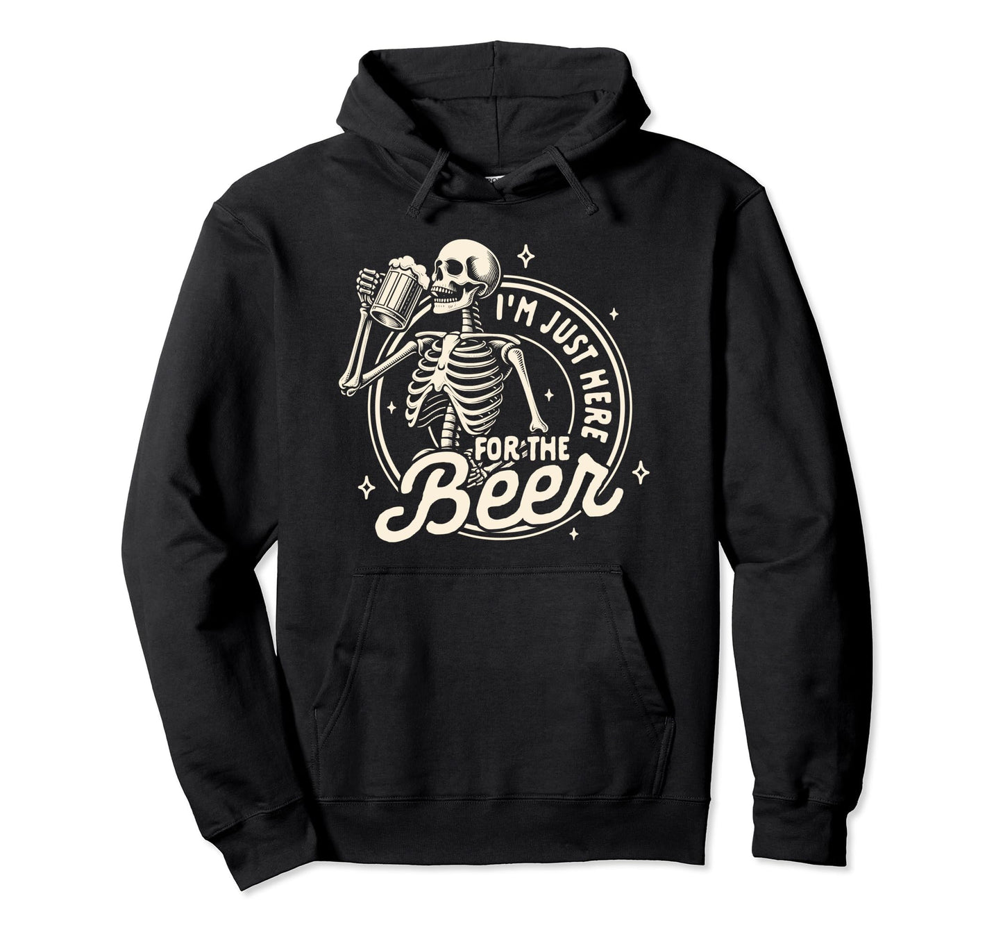 Beer Lover Drinking Skeleton Im Just Hoodie - Aesthetic Graphic Unisex - T-Shirt, Sweatshirt, Hoodie