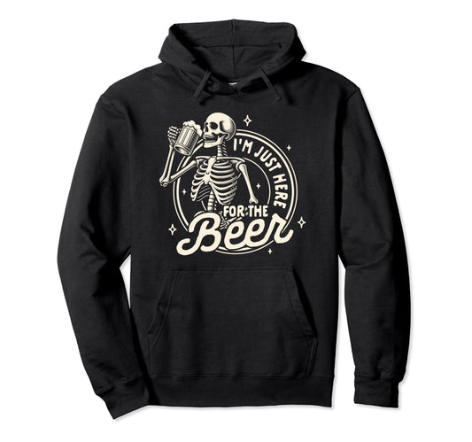 Beer Lover Drinking Skeleton Im Just Hoodie - Aesthetic Graphic Unisex - T-Shirt, Sweatshirt, Hoodie