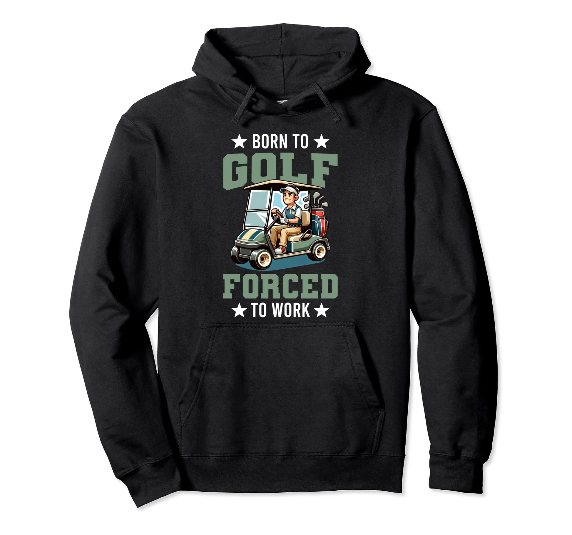 Funny Born To Golf Forced To Work Hoodie - Trendy Graphic Men Women - T-Shirt, Sweatshirt, Hoodie