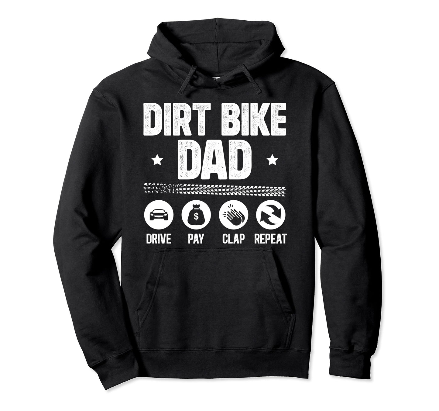 Dirt Bike Dad Drive Pay Clap Dad Dirt Hoodie - Minimalist Print for Adults - T-Shirt, Sweatshirt, Hoodie