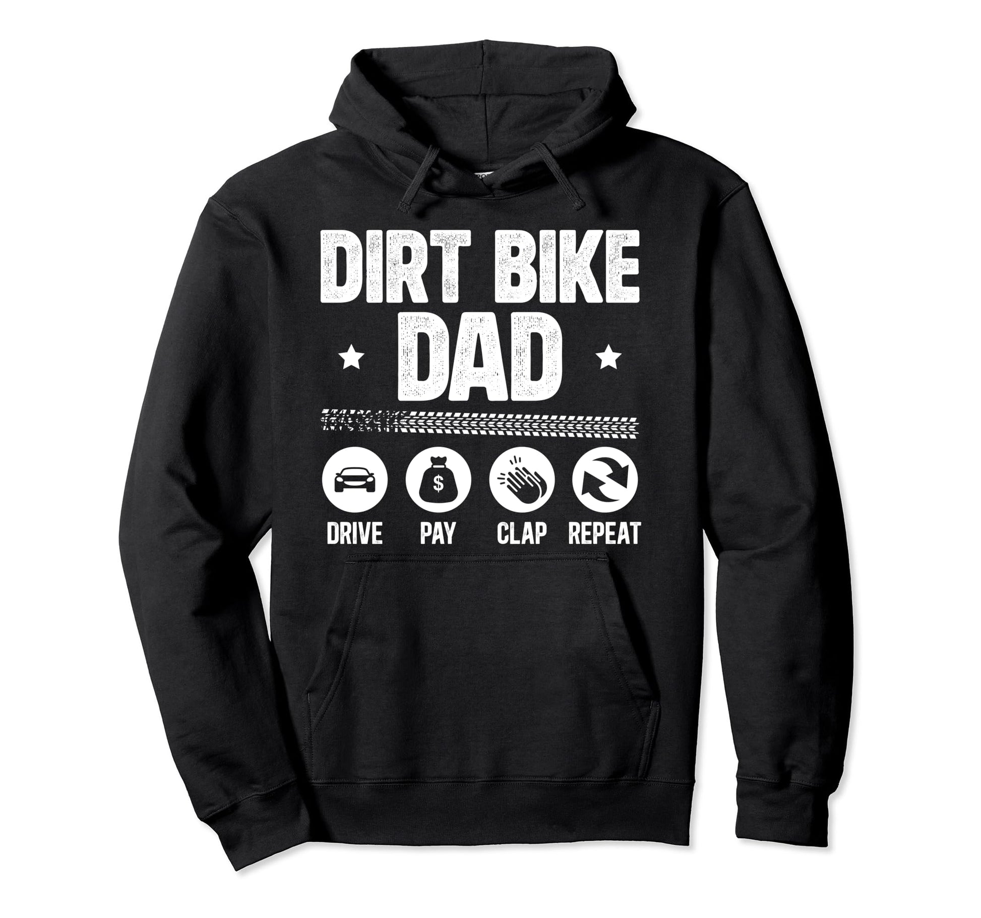 Dirt Bike Dad Drive Pay Clap Dad Dirt Hoodie - Minimalist Print for Adults - T-Shirt, Sweatshirt, Hoodie