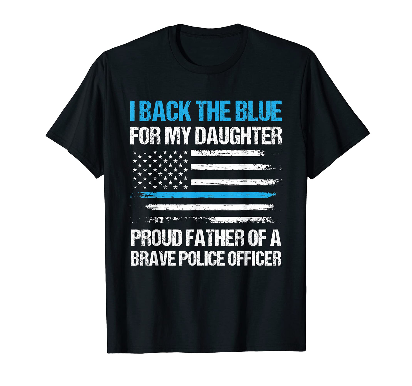 I Back Blue My Daughter Cop Police T-Shirt - Aesthetic Graphic Men Women - T-Shirt, Sweatshirt, Hoodie